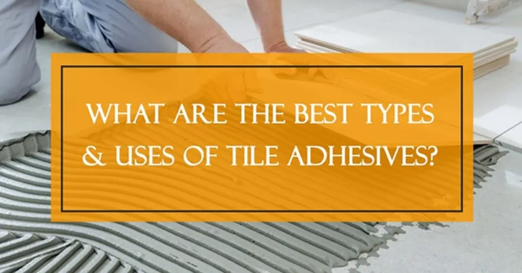 Types of Tile Adhesive